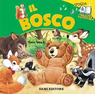Image of Il bosco. Sfoglia le pagine e ascolta i rumori del bosco