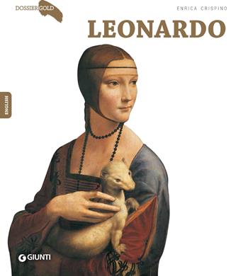 Leonardo. Ediz. inglese - Enrica Crispino - Libro Giunti Editore 2018, Dossier Gold | Libraccio.it