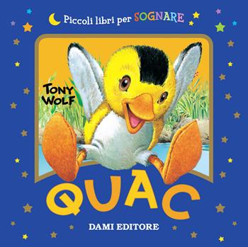 Quac - Silvia D'Achille - Libro Dami Editore 2018, Piccoli libri per sognare | Libraccio.it