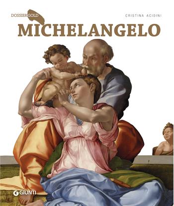 Michelangelo. Ediz. a colori - Cristina Acidini - Libro Giunti Editore 2018, Dossier Gold | Libraccio.it