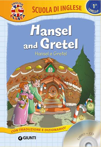 Hansel and Gretel-Hansel e Gretel. Con CD-Audio  - Libro Giunti Editore 2018, Scuola di inglese. 1° livello | Libraccio.it