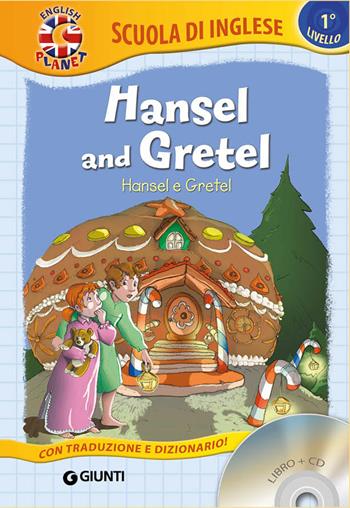 Hansel and Gretel-Hansel e Gretel. Con CD-Audio  - Libro Giunti Editore 2018, Scuola di inglese. 1° livello | Libraccio.it