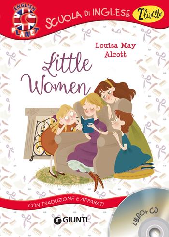 Little women. Con traduzione e apparati. Con CD-Audio - Louisa May Alcott - Libro Giunti Editore 2018, Scuola di inglese. 2° livello | Libraccio.it
