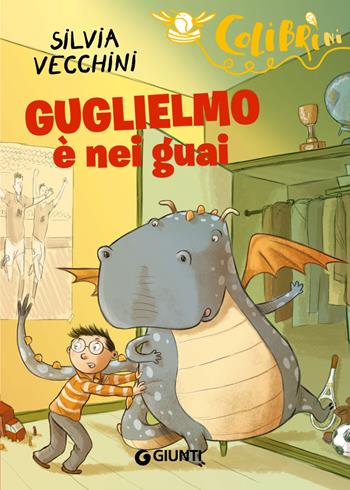 Guglielmo è nei guai - Silvia Vecchini - Libro Giunti Editore 2018, Colibrìni | Libraccio.it