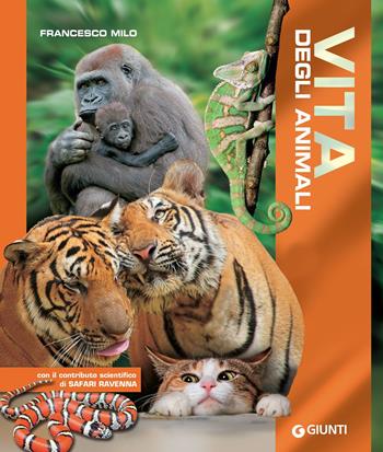 Vita degli animali. Ediz. a colori - Francesco Milo Di Villagrazia - Libro Giunti Editore 2018, Animali e natura | Libraccio.it