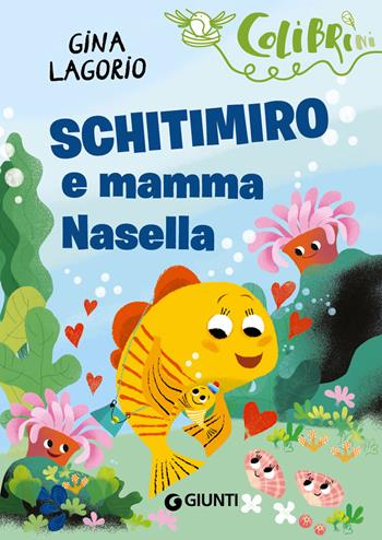 Schitimiro e mamma Nasella - Gina Lagorio - Libro Giunti Editore 2018, Colibrìni | Libraccio.it