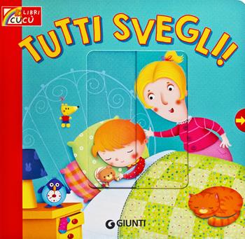 Tutti svegli! - Silvia D'Achille - Libro Giunti Editore 2019, Libri cucù | Libraccio.it