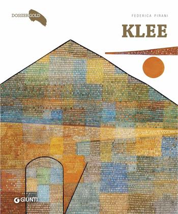 Klee - Federica Pirani - Libro Giunti Editore 2018, Dossier Gold | Libraccio.it