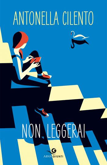 Non leggerai - Antonella Cilento - Libro Giunti Editore 2019, Arya | Libraccio.it