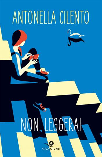 Non leggerai - Antonella Cilento - Libro Giunti Editore 2019, Arya | Libraccio.it