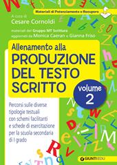 Allenamento alla produzione del testo scritto. Vol. 2: Percorsi sulle diverse tipologie testuali con schemi facilitanti e schede di esercitazione per la scuola secondaria di I grado