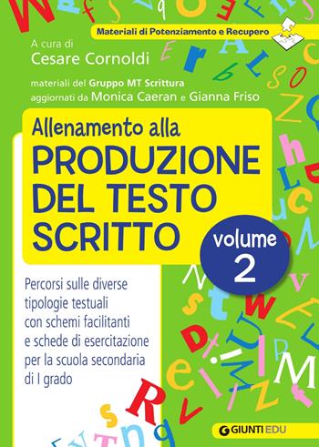 Allenamento alla produzione del testo scritto. Vol. 2: Percorsi sulle diverse tipologie testuali con schemi facilitanti e schede di esercitazione per la scuola secondaria di I grado  - Libro Giunti EDU 2018, Materiali per la scuola secondaria di 1° grado | Libraccio.it