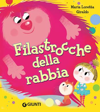 Filastrocche della rabbia. Ediz. a colori - Maria Loretta Giraldo - Libro Giunti Editore 2018 | Libraccio.it