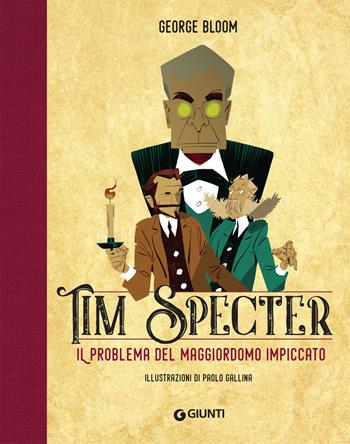 Il problema del maggiordomo impiccato. Tim Specter. Vol. 1 - George Bloom - Libro Giunti Editore 2019 | Libraccio.it