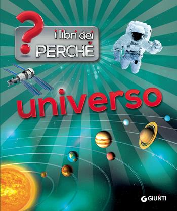 Universo - Stefania Varano - Libro Giunti Editore 2018, I libri dei perché | Libraccio.it