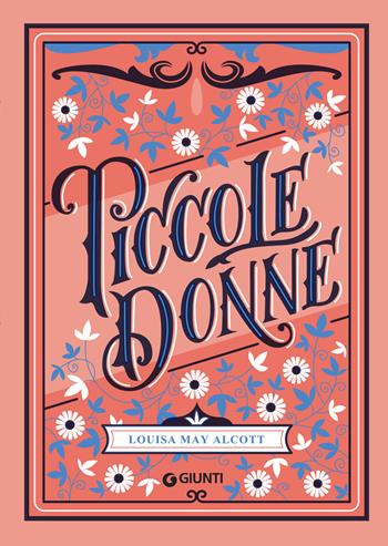 Piccole donne - Louisa May Alcott - Libro Giunti Editore 2018, Le Strenne | Libraccio.it
