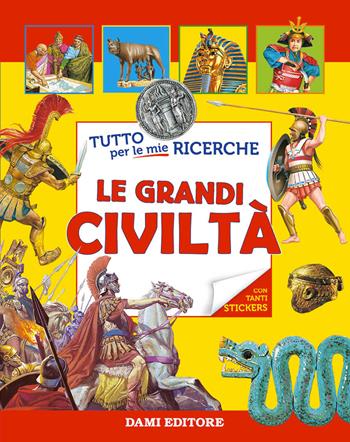 Le grandi civiltà. Con adesivi  - Libro Dami Editore 2018, Ricerche | Libraccio.it