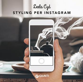 Styling per Instagram - Leela Cyd - Libro Giunti Editore 2019, Varia | Libraccio.it