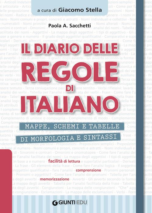 Il diario delle regole di italiano. Mappe, schemi e tabelle di morfologia e  sintassi - Paola Anna