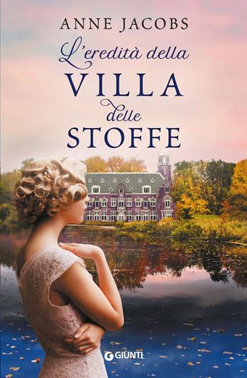 L' eredità della Villa delle Stoffe - Anne Jacobs - Libro Giunti Editore 2020, A | Libraccio.it