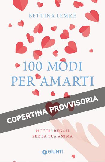 100 modi per amarti - Bettina Lemke - Libro Giunti Editore 2026 | Libraccio.it