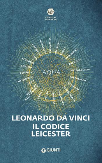 Leonardo da Vinci. Il codice Leicester - Domenico Laurenza - Libro Giunti Editore 2018, Cataloghi arte | Libraccio.it