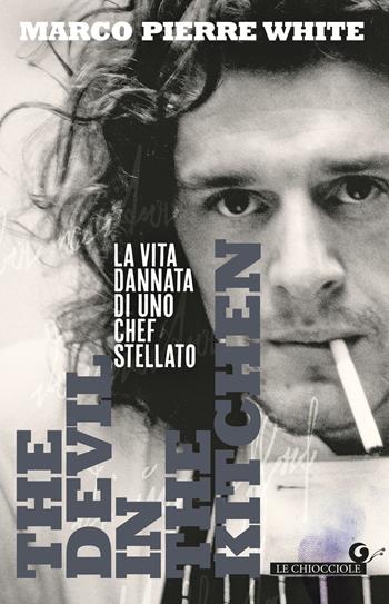 The devil in the kitchen. La vita dannata di uno chef stellato - Marco Pierre White - Libro Giunti Editore 2019, Le chiocciole | Libraccio.it