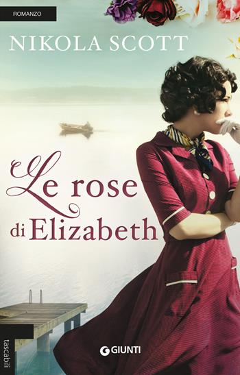 Le rose di Elizabeth - Nikola Scott - Libro Giunti Editore 2019, Tascabili Giunti | Libraccio.it
