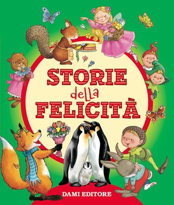 Storie della felicità  - Libro Dami Editore 2019, Piccole storie | Libraccio.it