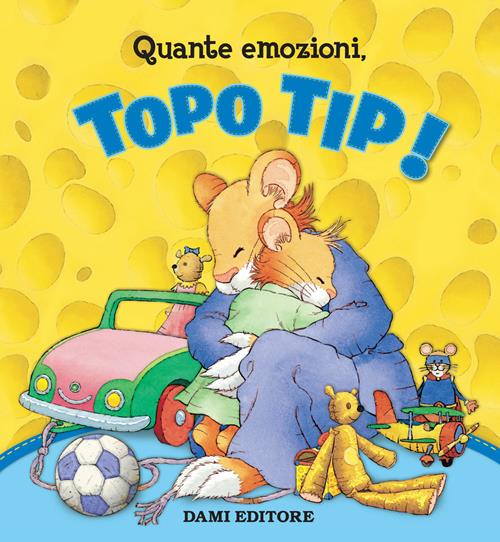 Quante emozioni, Topo Tip! Ediz. a colori - Anna Casalis - Libro Dami  Editore 2019, Topo Tip