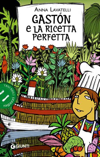 Gastón e la ricetta perfetta - Anna Lavatelli - Libro Giunti Editore 2019, Tascabili ragazzi | Libraccio.it