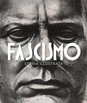 Fascismo. Storia illustrata - Francesca Tacchi - Libro Giunti Editore 2019, Atlanti illustrati | Libraccio.it