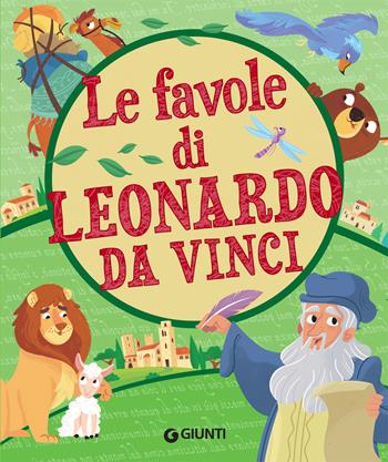 Le favole di Leonardo da Vinci - Leonardo da Vinci - Libro Giunti Editore 2019, Fiabe favole filastrocche | Libraccio.it