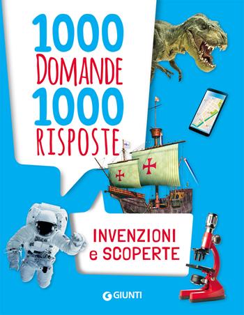 Invenzioni e scoperte - Mariagrazia Bertarini - Libro Giunti Editore 2019, 1000 domande | Libraccio.it