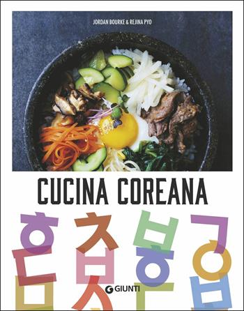 Cucina coreana - Jordan Bourke, Rejina Pyo - Libro Giunti Editore 2019, Cucina etnica | Libraccio.it