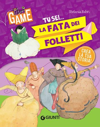 Tu sei... la fata dei folletti - Stefania Fabri - Libro Giunti Editore 2019, Libri game | Libraccio.it