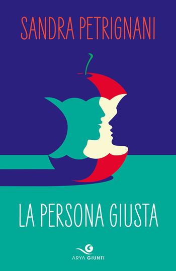 La persona giusta - Sandra Petrignani - Libro Giunti Editore 2019, Arya | Libraccio.it