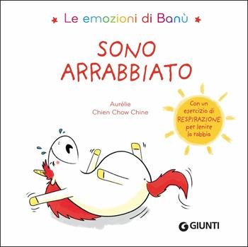 Sono arrabbiato. Le emozioni di Banù. Ediz. a colori - Aurélie Chien Chow Chine - Libro Giunti Editore 2019 | Libraccio.it