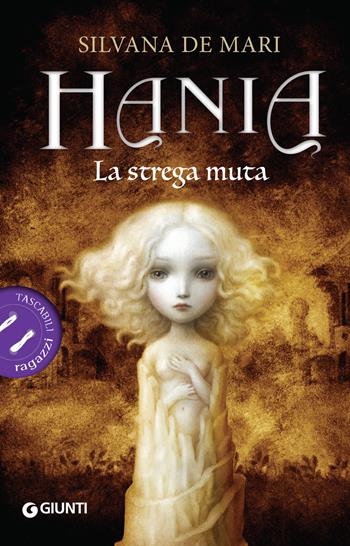 La strega muta. Hania - Silvana De Mari - Libro Giunti Editore 2018, Tascabili ragazzi | Libraccio.it