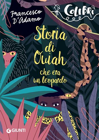 Storia di Ouiah che era un leopardo - Francesco D'Adamo - Libro Giunti Editore 2019, Colibrì | Libraccio.it