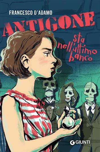 Antigone sta nell'ultimo banco - Francesco D'Adamo - Libro Giunti Editore 2019, Biblioteca Junior | Libraccio.it