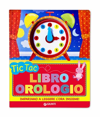 Tic tac. Libro orologio - Samantha Meredith - Libro Giunti Editore 2019 | Libraccio.it