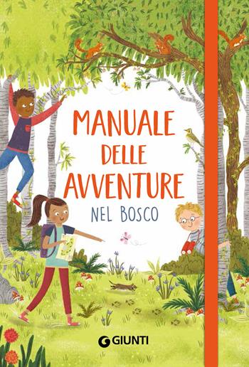 Manuale delle avventure nel bosco - Goldie Hawk - Libro Giunti Editore 2019, Manuali | Libraccio.it