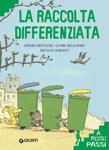 La raccolta differenziata - Gérard Bertolini, Claire Delalande - Libro Giunti Editore 2019, A piccoli passi | Libraccio.it