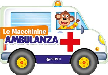 Ambulanza - Silvia D'Achille - Libro Giunti Editore 2019, Le Macchinine | Libraccio.it