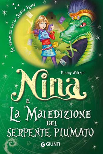 Nina e la maledizione del serpente piumato - Moony Witcher - Libro Giunti Editore 2018 | Libraccio.it