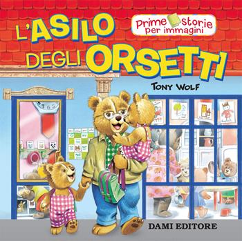 L'asilo degli Orsetti - Peter Holeinone - Libro Dami Editore 2019, Prime storie per immagini | Libraccio.it