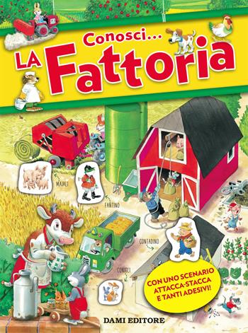 Conosci... La fattoria. Con adesivi. Ediz. a colori - Anna Casalis - Libro Dami Editore 2019 | Libraccio.it