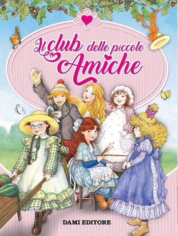 Il club delle piccole amiche - Peter Holeinone - Libro Dami Editore 2019, I libri per le bambine | Libraccio.it