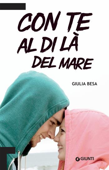 Con te al di là del mare - Giulia Besa - Libro Giunti Editore 2019, Tascabili Giunti | Libraccio.it
